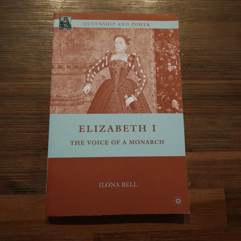 Elizabeth I: The Voice of a Monarch Queenship and Power‎ Bell, I. 9780230621060